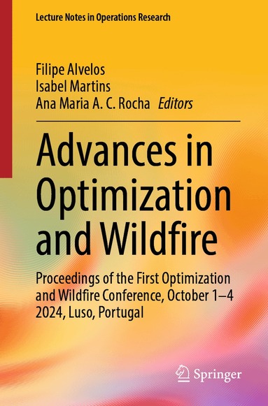 Filipe Alvelos, Isabel Martins, Ana Maria A. C. Rocha - Advances in Optimization and Wildfire, Häftad