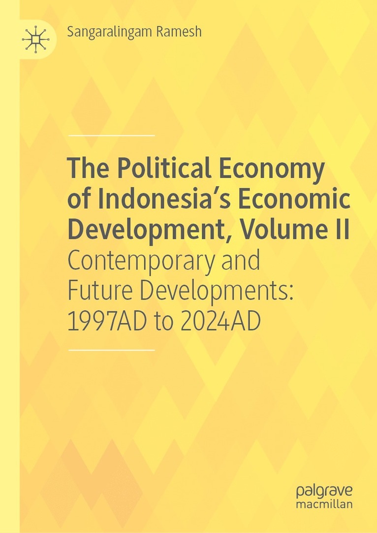 Sangaralingam Ramesh - Political Economy of Indonesia’s Economic Development, Volume II, Inbunden