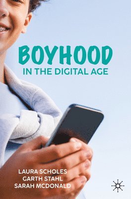 Laura Scholes, Garth Stahl, Sarah Mcdonald - Boyhood in the Digital Age, Häftad