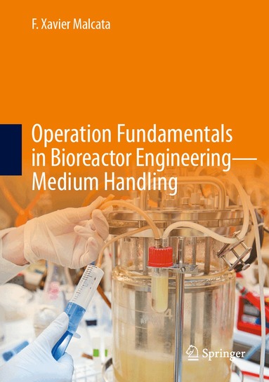 F. Xavier Malcata - Operation Fundamentals in Bioreactor Engineering-Medium Handling, Inbunden