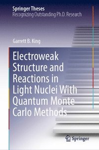 bokomslag Electroweak Structure and Reactions in Light Nuclei with Quantum Monte Carlo Methods