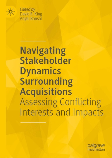 David R. King, Anjali Bansal - Navigating Stakeholder Dynamics Surrounding Acquisitions, Inbunden