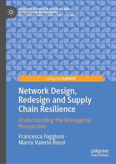 Francesca Faggioni, Marco Valerio Rossi - Network Design, Redesign and Supply Chain Resilience, Inbunden