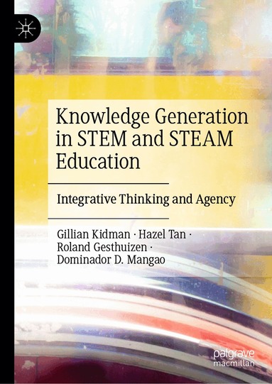 Gillian Kidman, Hazel Tan, Roland Gesthuizen, Dominador D. Mangao - Knowledge Generation in STEM and STEAM Education, Inbunden