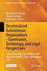 bokomslag Decentralized Autonomous Organizations - Governance, Technology, and Legal Perspectives: Proceedings of the 2nd European DAO Workshop (Dawo), Zurich,