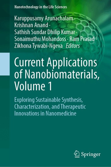 Karuppusamy Arunachalam, Krishnan Anand, Sathish Sundar Dhilip Kumar, Sonaimuthu Mohandoss, Ram Prasad, Zikhona Tywabi-Ngeva - Current Applications of Nanobiomaterials, Volume 1, Inbunden