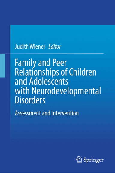 Judith Wiener - Family and Peer Relationships of Children and Adolescents with Neurodevelopmental Disorders, Inbunden