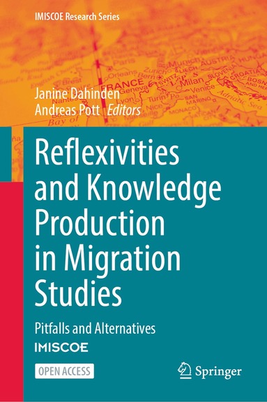 Janine Dahinden, Andreas Pott - Reflexivities and Knowledge Production in Migration Studies, Inbunden