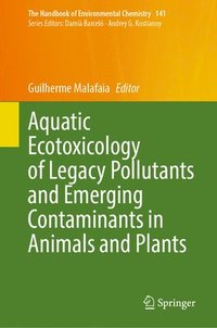 bokomslag Aquatic Ecotoxicology of Legacy Pollutants and Emerging Contaminants in Animals and Plants
