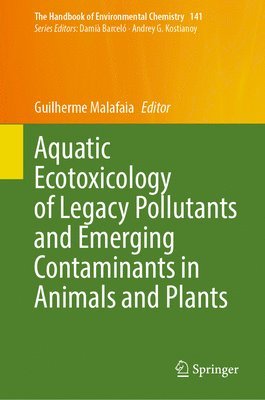bokomslag Aquatic Ecotoxicology of Legacy Pollutants and Emerging Contaminants in Animals and Plants