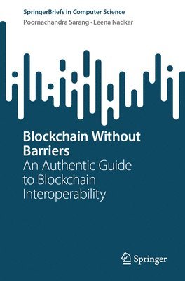 bokomslag Blockchain Without Barriers: An Authentic Guide to Blockchain Interoperability