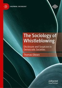 bokomslag The Sociology of Whistleblowing: Disclosure and Suspicion in Democratic Societies
