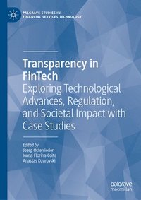 bokomslag Transparency in Fintech: Exploring Technological Advances, Regulation, and Societal Impact with Case Studies
