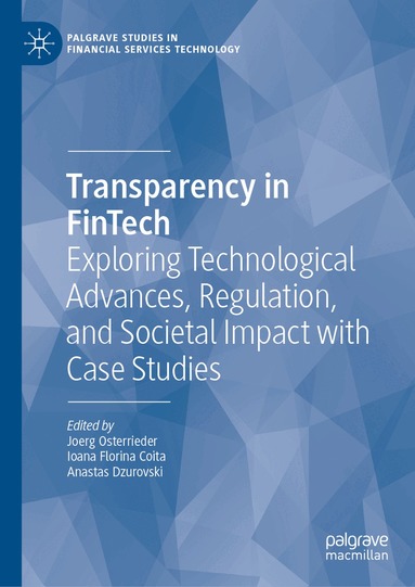 Joerg Osterrieder, Ioana Florina Coita, Anastas Dzurovski - Transparency in FinTech, Inbunden