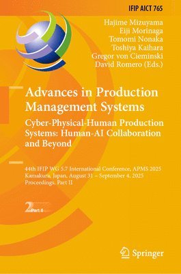 Hajime Mizuyama, Eiji Morinaga, Tomomi Nonaka, Toshiya Kaihara, Gregor von Cieminski, David Romero, Gregor von Cieminski - Advances in Production Management Systems. Cyber-Physical-Human Production Systems: Human-AI Collaboration and Beyond, Inbunden