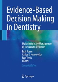 bokomslag Evidence-Based Decision Making in Dentistry: Multidisciplinary Management of the Natural Dentition