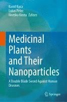 bokomslag Medicinal Plants and Their Nanoparticles: A Double Blade Sword Against Human Diseases
