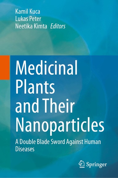 Kamil Kuca, Lukas Peter, Neetika Kimta - Medicinal Plants and Their Nanoparticles, Inbunden