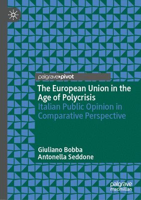 bokomslag The European Union in the Age of Polycrisis: Italian Public Opinion in Comparative Perspective
