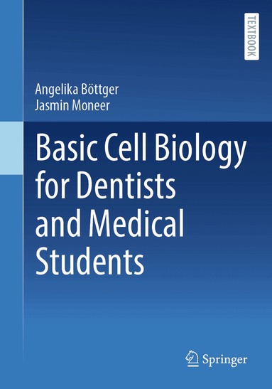 Angelika Böttger, Jasmin Moneer - Basic Cell Biology for Dentists and Medical Students, Häftad