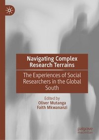 bokomslag Navigating Complex Research Terrains: The Experiences of Social Researchers in the Global South