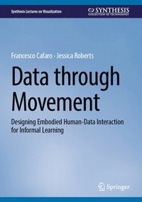 bokomslag Data Through Movement: Designing Embodied Human-Data Interaction for Informal Learning