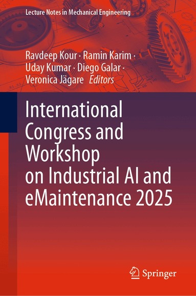 Ravdeep Kour, Ramin Karim, Uday Kumar, Diego Galar, Veronica Jägare - International Congress and Workshop on Industrial AI and eMaintenance 2025, Inbunden