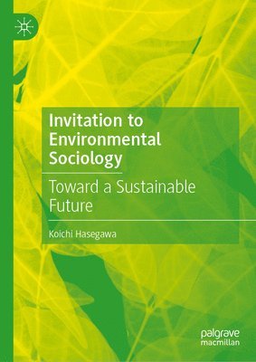 Koichi Hasegawa - Invitation to Environmental Sociology, Inbunden