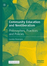 bokomslag Community Education and Neoliberalism: Philosophies, Practices and Policies