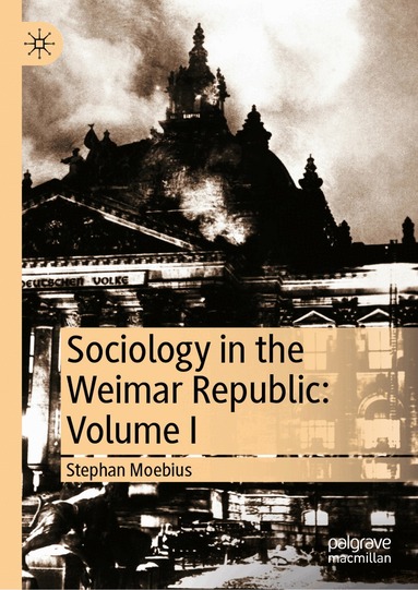 Stephan Moebius - Sociology in the Weimar Republic: Volume I, Inbunden