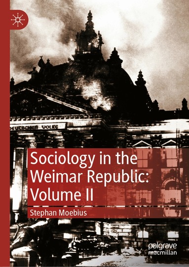 Stephan Moebius - Sociology in the Weimar Republic: Volume II, Inbunden