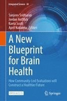 bokomslag A New Blueprint for Brain Health: How Community-Led Evaluations Will Construct a Healthier Future