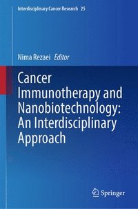 bokomslag Cancer Immunotherapy and Nanobiotechnology: An Interdisciplinary Approach