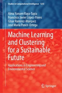 bokomslag Machine Learning and Clustering for a Sustainable Future: Applications in Engineering and Environmental Science