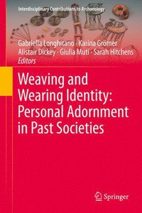bokomslag Weaving and Wearing Identity: Personal Adornment in Past Societies