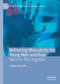 bokomslag Reframing Masculinity for Young Men and Boys