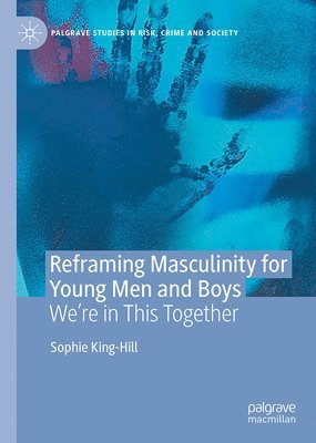 bokomslag Reframing Masculinity for Young Men and Boys: We're in This Together