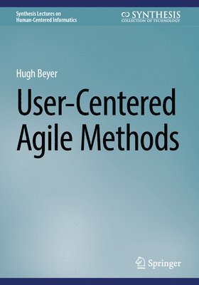 Hugh Beyer - User-Centered Agile Methods, Häftad