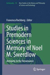 bokomslag Studies in Premodern Sciences in Memory of Noel M. Swerdlow