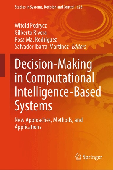 Witold Pedrycz, Gilberto Rivera, Rosa Ma. Rodríguez, Salvador Ibarra-Martínez - Decision-Making in Computational Intelligence-Based Systems, Inbunden