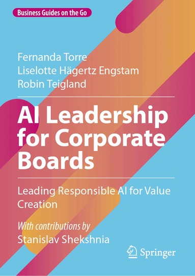 Fernanda Torre, Liselotte Hägertz Engstam, Robin Teigland - AI Leadership for Corporate Boards, Inbunden