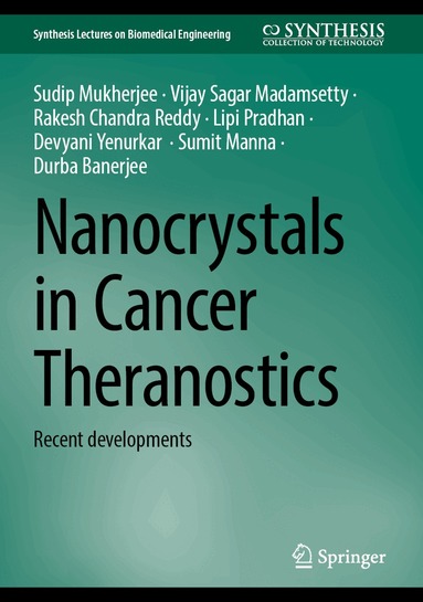 Sudip Mukherjee, Vijay Sagar Madamsetty, Rakesh Chandra Reddy, Lipi Pradhan, Devyani Yenurkar, Sumit Manna, Durba Banerjee - Nanocrystals in Cancer Theranostics, Inbunden