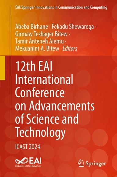 Abeba Birhane, Fekadu Shewarega, Girmaw Teshager Bitew, Tamir Anteneh Alemu, Mekuanint A. Bitew - 12th EAI International Conference on Advancements of Science and Technology, Inbunden