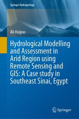 bokomslag Hydrological Modelling and Assessment in Arid Region Using Remote Sensing and Gis: A Case Study in Southeast Sinai, Egypt