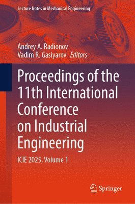 Andrey A. Radionov, Vadim R. Gasiyarov - Proceedings of the 11th International Conference on Industrial Engineering, Inbunden