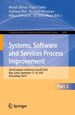 bokomslag Systems, Software and Services Process Improvement: 32nd European Conference, Eurospi 2025, Riga, Latvia, September 17-19, 2025, Proceedings, Part II