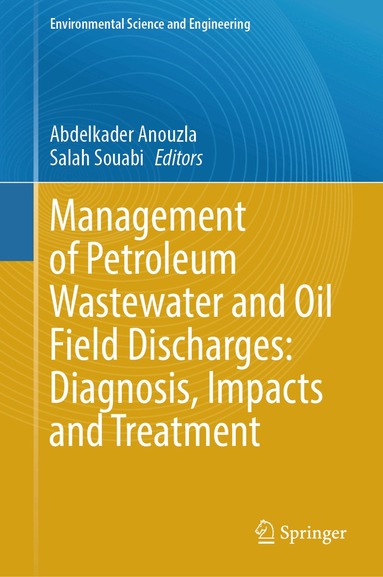 Abdelkader Anouzla, Salah Souabi - Management of Petroleum Wastewater and Oil Field Discharges: Diagnosis, Impacts and Treatment, Inbunden