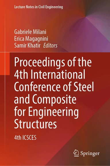 Gabriele Milani, Erica Magagnini, Samir Khatir - Proceedings of the 4th International Conference of Steel and Composite for Engineering Structures, Inbunden