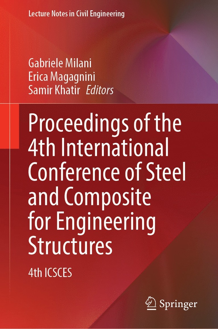 Gabriele Milani, Erica Magagnini, Samir Khatir - Proceedings of the 4th International Conference of Steel and Composite for Engineering Structures, Inbunden