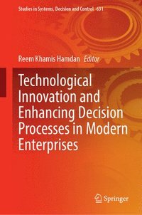 bokomslag Technological Innovation and Enhancing Decision Processes in Modern Enterprises